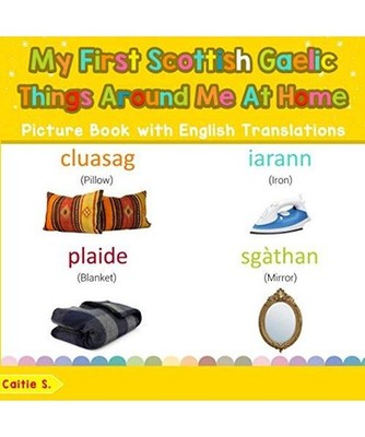 My First Scottish Gaelic Things Around Me at Home Picture Book with English Tran
