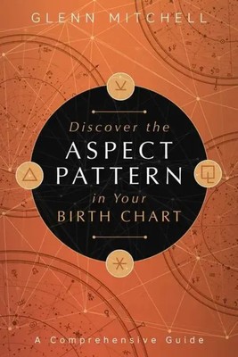 Glenn Mitchell | Discover the Aspect Pattern in Your Birth Chart | Taschenbuch
