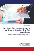 My Teaching Experience As A Writing Instructor: The 7Th Experience Chongwon Park