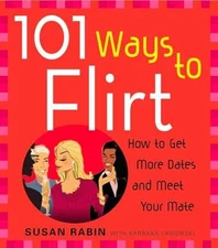 101 Ways to Flirt: How to Get More - Paperback, by Rabin Susan; Lagowski - Good