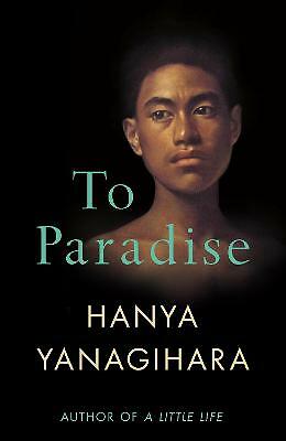 To Paradise, Yanagihara, Hanya, Very Good Book