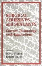 Surgical Adhesives & Sealants: Current Technology and Applications