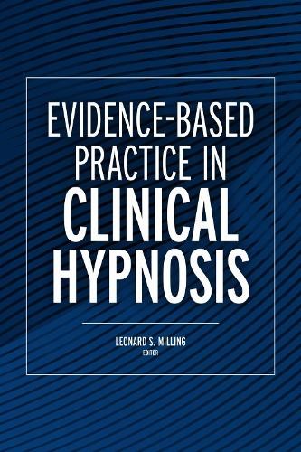 Evidence-Based Practice in Clinical Hypnosis by Leonard Milling - 9781433837654