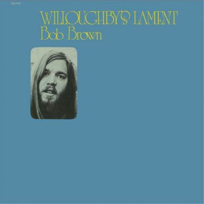 Bob Brown Willoughbys Lament (CD) Album