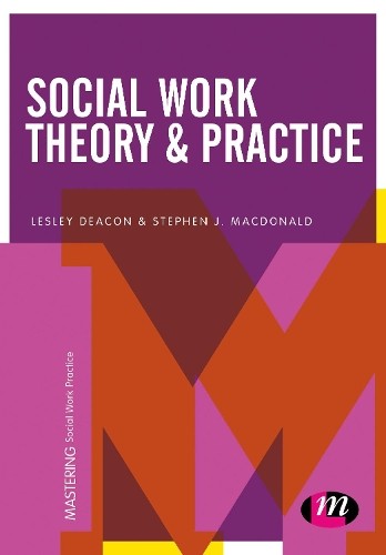 Social Work Theory and Practice by Lesley Deacon, Stephen J M... - 9781473958708