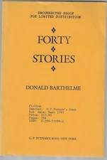 Donald Barthelme / Forty Stories Advance Uncorrected Proof 1987