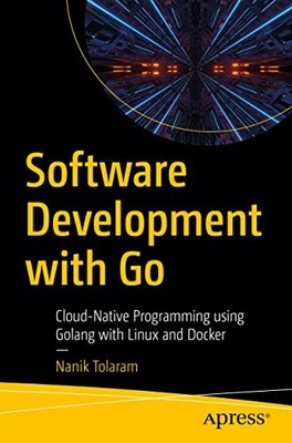 Software Development with Go: Cloud-Native Programming using Gol
