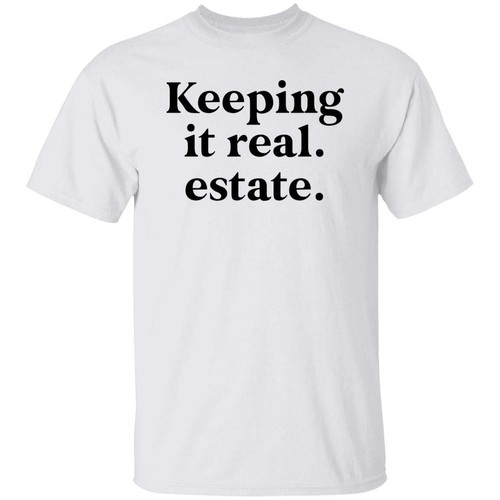Keeping it Real Estate Realtor T-Shirt gift Real estate agent tee - Picture 5 of 9