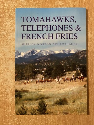 Tomahawks Telephones & French Fries by Shirley Norton Schlothauer (2008 PB)