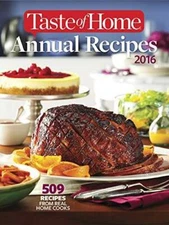 Taste of Home Annual Recipes 2016: 509 Recipes From Real Cooks - VERY GOOD