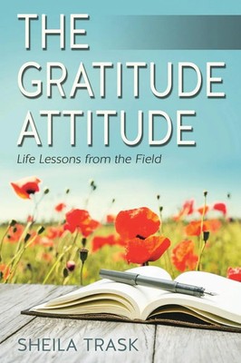 The Gratitude Attitude Life Lessons from the Field Sheila Trask Taschenbuch 2019