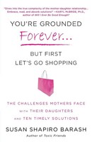 You're Grounded Forever... But First Let's Go Shopping Susan Shapiro Barash Buch