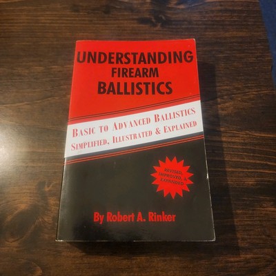 Understanding Firearm Ballistics - Basic to Advanced--Rifle/Handgun/Shotgun 1999