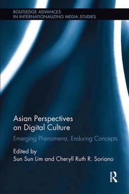 Asian Perspectives on Digital Culture: Emerging Phenomena, Enduring Concepts by 