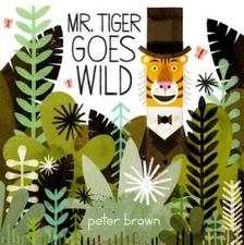 Mr. Tiger Goes Wild (Boston Globe-Horn Book Awards (Awards)) - VERY GOOD