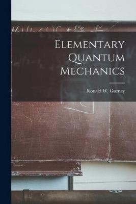 Elementary Quantum Mechanics by Ronald W
