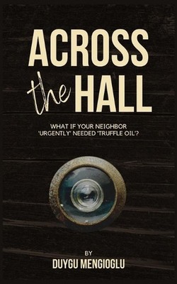 Across the Hall: What if your neighbor 'urgently' needed truffle oil? by Duygu M