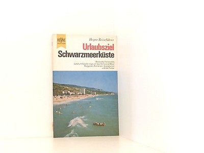 Urlaubsziel Schwarzmeerküste : Badeorte, Ferienziele rings um d. Schwarze Meer.