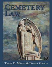 CEMETERY LAW: THE COMMON LAW OF BURYING GROUNDS IN THE By Tanya D Marsh & Daniel