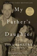 My Father's Daughter: A Memoir - Paperback By Sinatra, Tina - GOOD