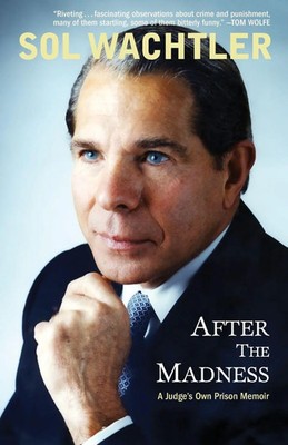 After the Madness A Judge's Own Prison Memoir Sol Wachtler Taschenbuch Englisch