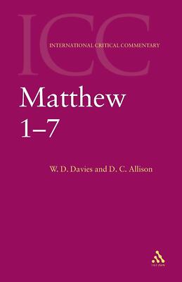 Matthew 1-7: Volume 1 (International Critical Commentary) by W. D. Davies