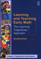 Studies In Mathematical Thinking And Learning Ser Learning And Teaching Early Math The Learning Trajectories Approach By Julie A Sarama And Douglas H Clements 2014 Trade Paperback Revised Edition New Edition For