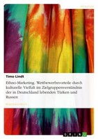 Ethno-Marketing. Wettbewerbsvorteile Durch Kulturelle Vielfalt Im Zielgruppenver