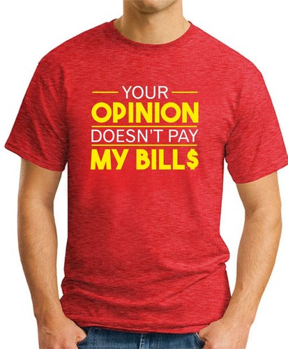 CAMISETA YOUR OPINION DON’T PAY MY BILL$ > Divertido Eslogan Novedad Geek Nerd Para Hombre - Imagen 10 de 22