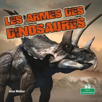 Les Armes Des Dinosaures (Dinosaur Weapons) by Alan Walker (French) Paperback Bo