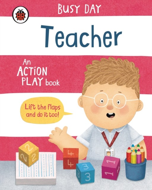 Busy Day: Teacher An action play book by Dan Green (Board book)