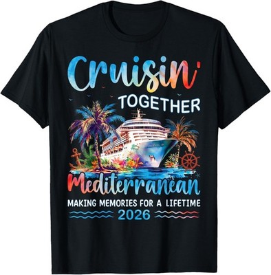 Mediterranean Cruise 2026 Family Vacation Cruisin' Together T-Shirt