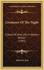 Creatures Of The Night: A Book Of Wild Life I...