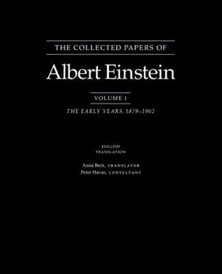 The Collected Papers of Albert Einstein, Volume 1 (English): The Early Years,