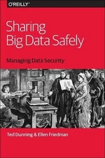 Sharing Big Data Safely - 9781491952122