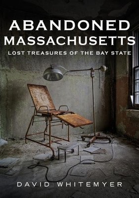 David Whitemyer Abandoned Massachusetts (Paperback) Abandoned Union