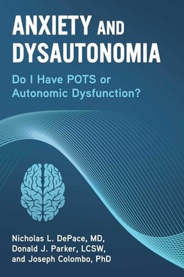 Anxiety and Dysautonomia: Do I Have POTS or Autonomic Dysfunction? by Nicholas L