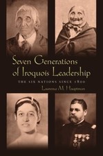 Seven Generations Iroquois Leadership: The Si...