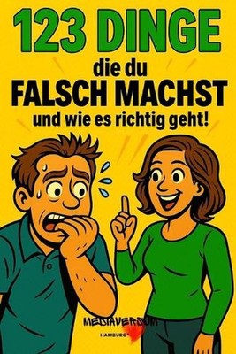 123 Dinge die du falsch machst: Und wie es richtig geht! by Mediaversum Hamburg
