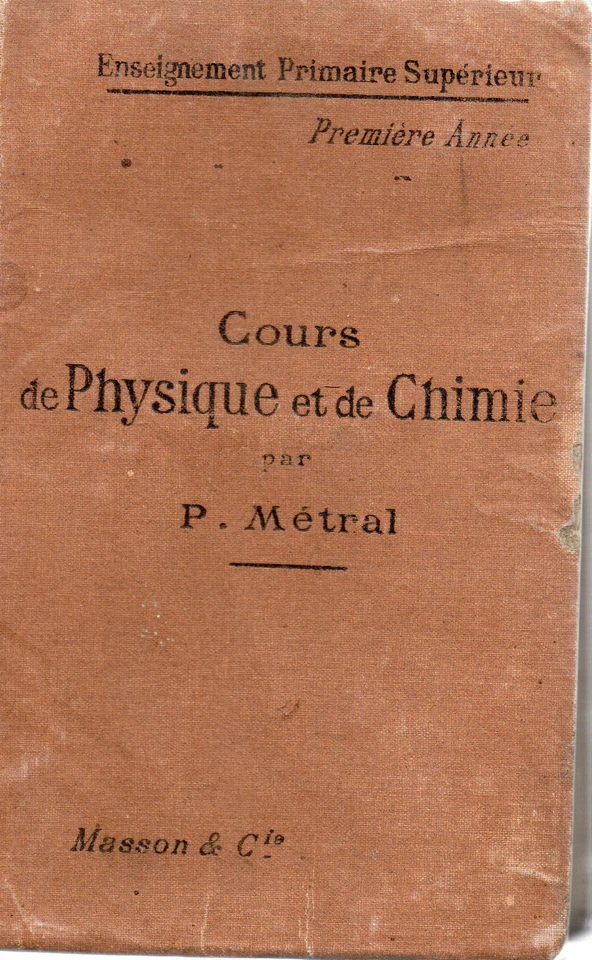 COURS DE PHYSIQUE ET DE CHIMIE Primaire supérieur, par M. METRAL, MASSON, 1903 - Photo 1/1