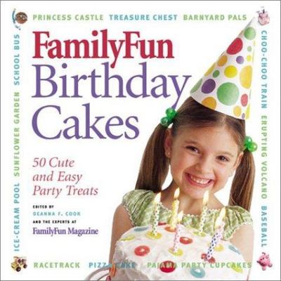 FamilyFun Birthday Cakes: 50 Cut- 9780786853984, hardcover, Deanna F Cook Editor