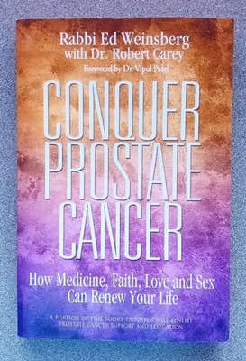 Conquer Prostate Cancer: How Medicine, Faith, Love and Sex Can Renew Your Life