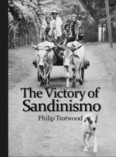 The Victory of Sandinismo by Philip Trotwood Hardcover Book