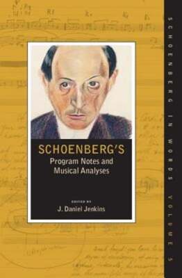 Schoenberg's Program Notes and Musical Analyses by J Daniel Jenkins: Used
