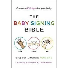 The Baby Signing Bible: Baby Sign Language Made Easy by Berg, Laura