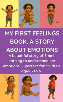 My First Feelings Book, a Story about Emotions: A beautiful story of Emmi learni