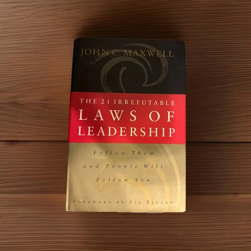 21 Irrefutable Laws of Leadership : Follow Them and People Will Follow You by...