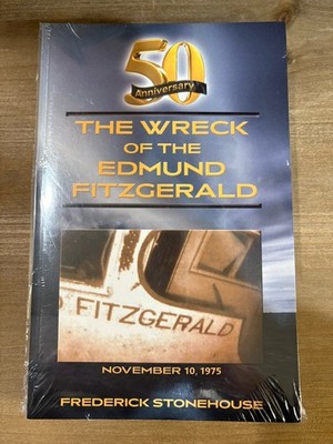 The Wreck of the Edmund Fitzgerald 50th Anniversary Edit. Frederick Stonehouse
