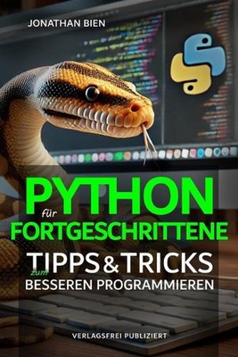 Python fr Fortgeschrittene: Tipps & Tricks zum besseren Programmieren by Jonatha