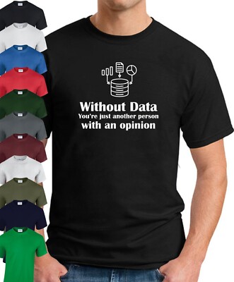 OHNE DATEN BIST DU NUR EINE ANDERE PERSON MIT EINER MEINUNG T-SHIRT - bedruckt lustig